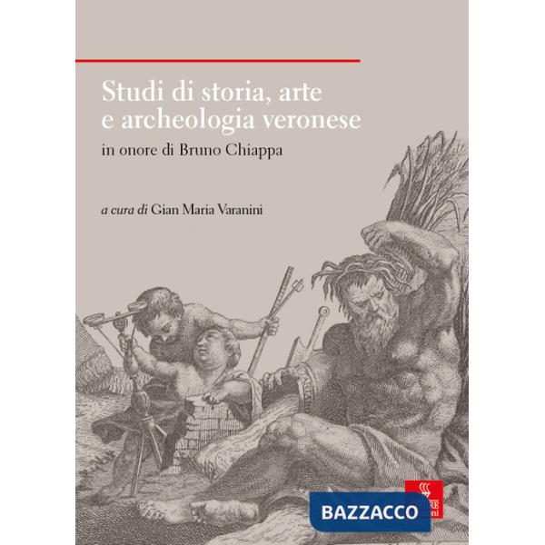 Studi di storia, arte e archeologia veronese in onore di Bruno Chiappa