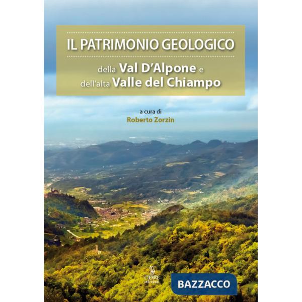 Patrimonio geologico della Val d'Alpone e dell'alta Valle del Chiampo (Il)