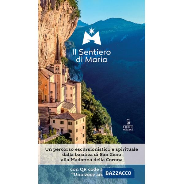 Sentiero di Maria. Un percorso escursionistico e spirituale dalla basilica di San Zeno alla Madonna della Corona. Con File audio