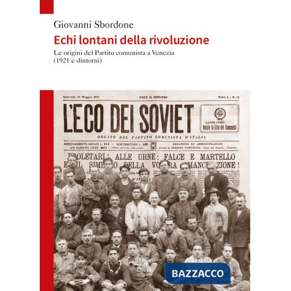 Echi lontani della rivoluzione. Le origini del Partito comunista a Venezia (1921 e dintorni)