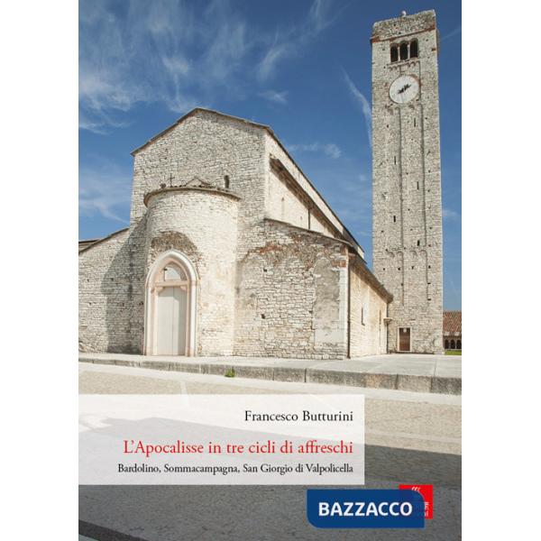 Apocalisse in tre cicli di affreschi dell'anno Mille. Bardolino, Sommacampagna, San Giorgio di Valpolicella (L')