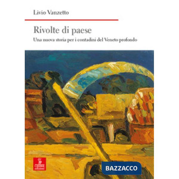Rivolte di paese. Una nuova storia per i contadini del Veneto profondo