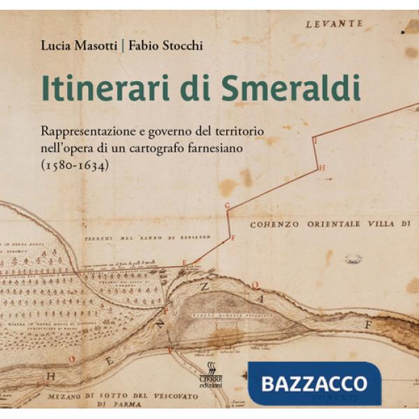 Itinerari di Smeraldi. Rappresentazione e governo del territorio nell'opera di un cartografo farnesiano (1580-1634)