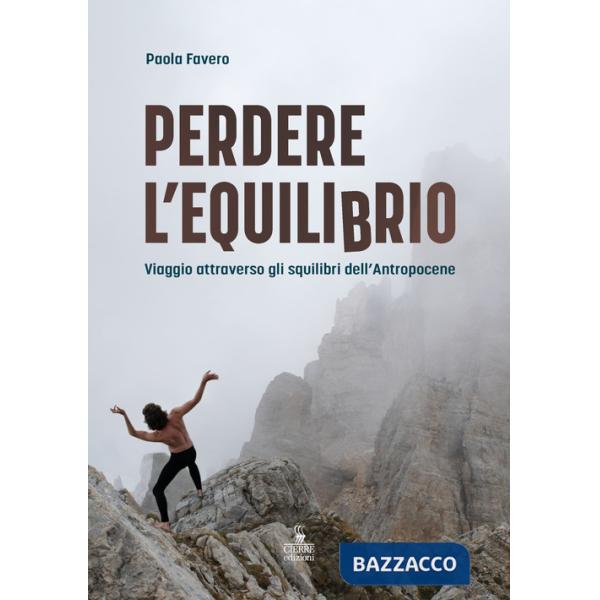 Perdere l'equilibrio. Viaggio attraverso gli squilibri dell'Antropocene