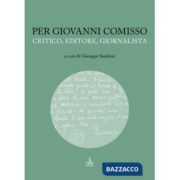Per Giovanni Comisso. Critico, editore, giornalista