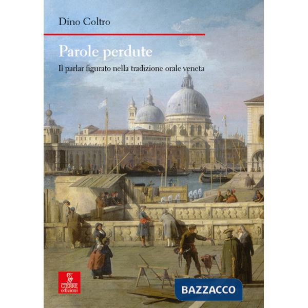 Parole perdute. Il parlar figurato nella tradizione orale veneta