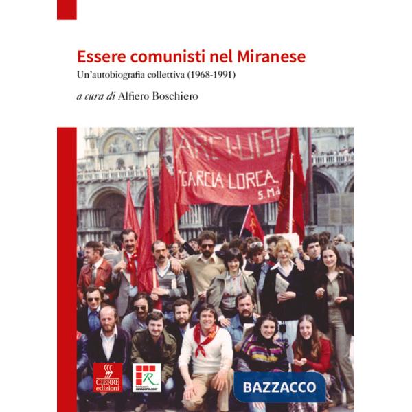Essere comunisti nel Miranese. Un'autobiografia collettiva (1968-1991)