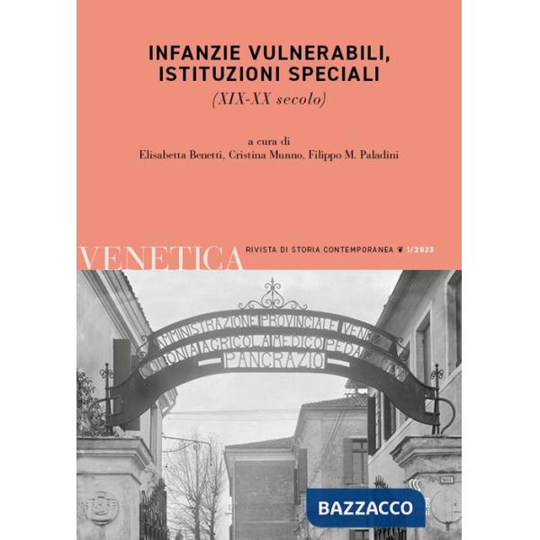 Venetica. Annuario di storia delle Venezie in età contemporanea (2023). Vol. 1: Infanzie vulnerabili, istituzioni speciali. (XIX