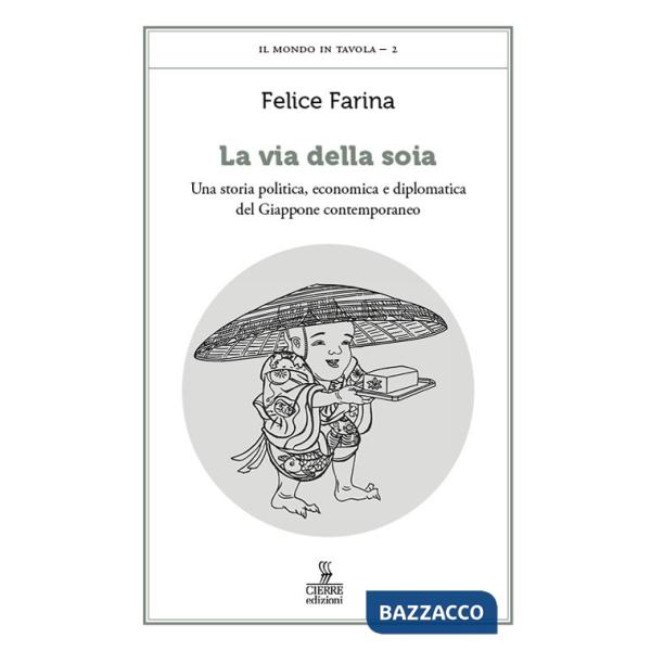 Via della soia. Una storia politica, economica e diplomatica del Giappone contemporaneo (La)