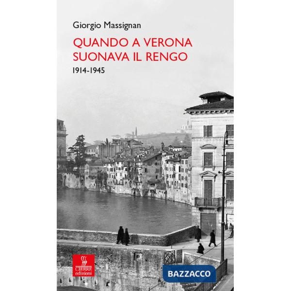 Quando a Verona suonava il Rengo. 1914-1945