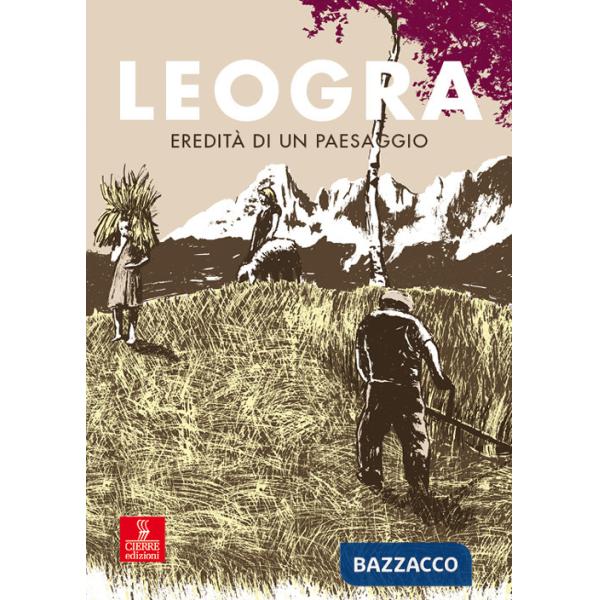 Leogra. Eredità di un paesaggio. Con DVD video