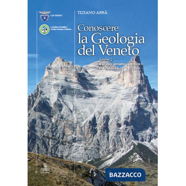 Conoscere la geologia del Veneto. Vol. 2: Dal vulcanismo ladinico al Cretaceo
