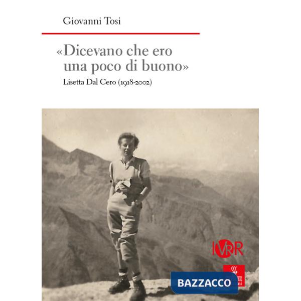 «Dicevano che ero una poco di buono». Lisetta Dal Cero (1918-2002)