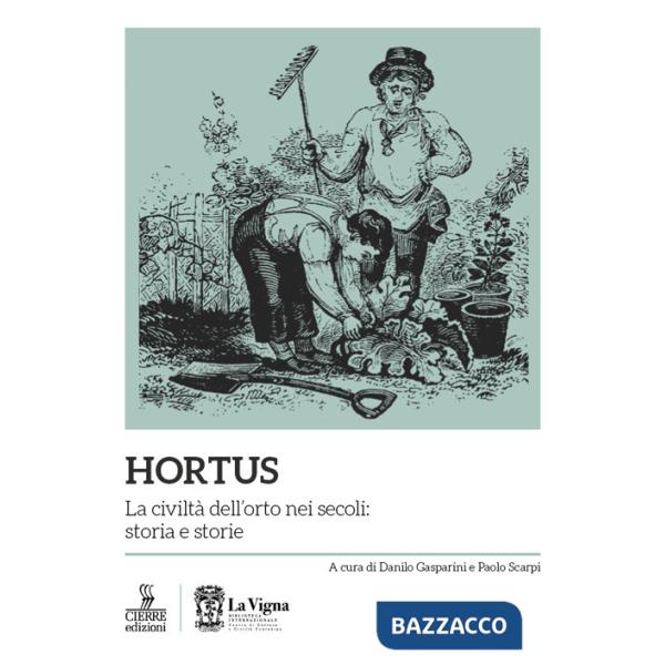 Hortus. La civiltà dell'orto nei secoli: storia e storie