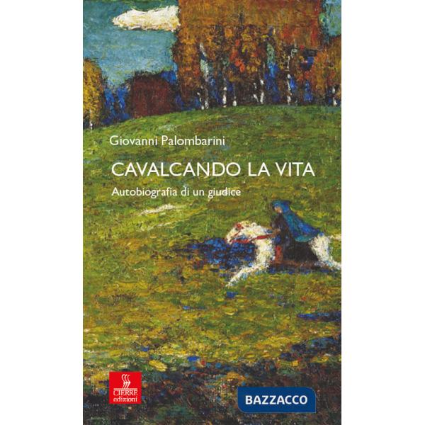 Cavalcando la vita. Autobiografia di un giudice