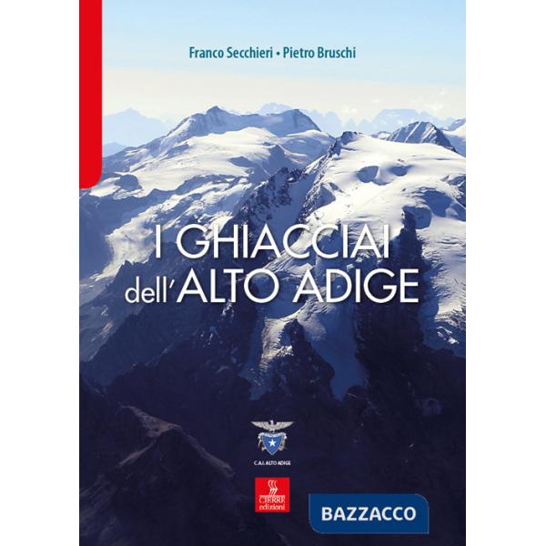 Ghiacciai dell'Alto Adige. Le modifiche del clima e le conseguenze sul paesaggio d'alta quota nella Provincia Autonoma di Bolzan