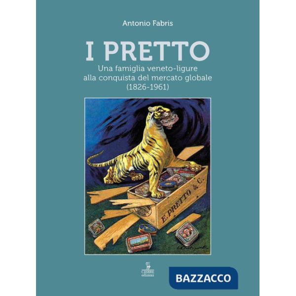 Pretto. Una famiglia veneto-ligure alla conquista del mercato globale (1826-1961) (I)