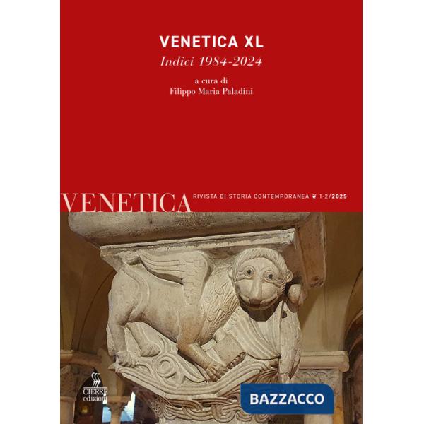 Venetica. Rivista di storia contemporanea (2025). Vol. 1-2: Venetica XL. Indici 1984-2024