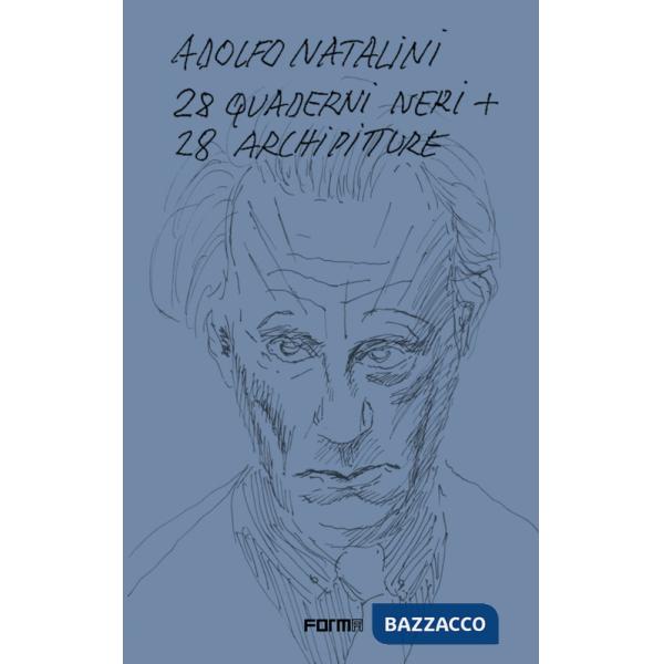 Adolfo Natalini. 28 quaderni neri + 28 archipitture