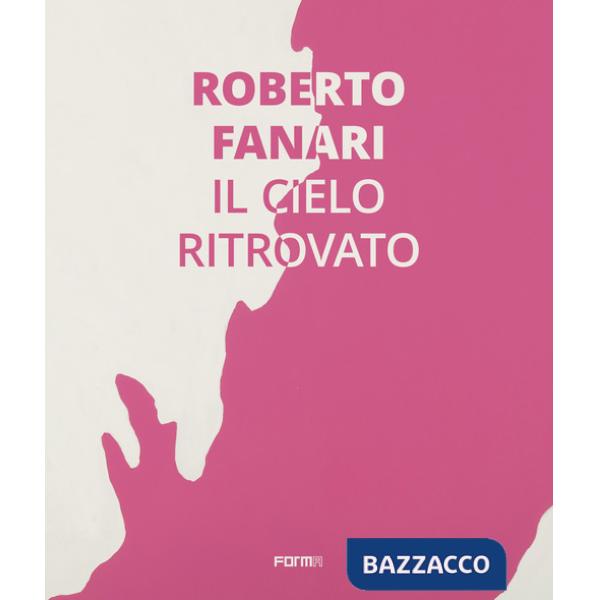Roberto Farnari. Il cielo ritrovato. Ediz. italiana e inglese