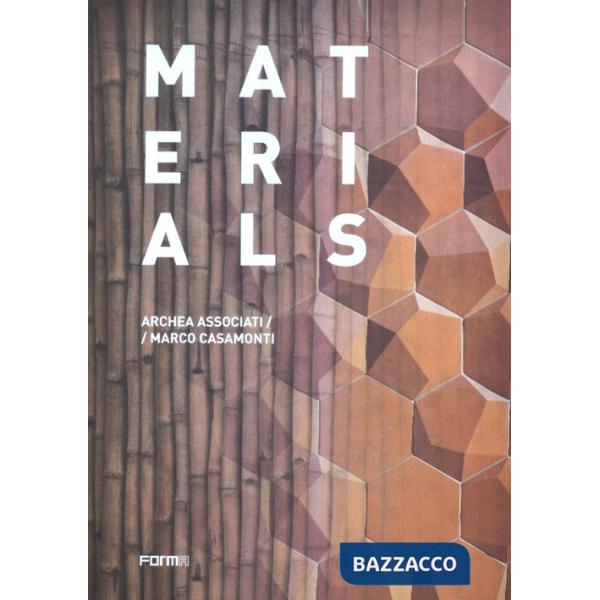 Materials. Archea Associati / Marco Casamonti. Ediz. illustrata