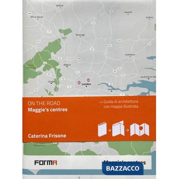 Maggie's centres. Ediz. italiana. Con mappa illustrata