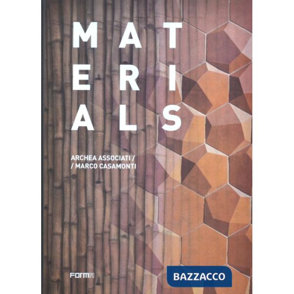 Materials. Archea Associati / Marco Casamonti. Ediz. inglese