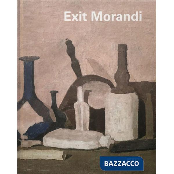 Exit Morandi. Ediz. a colori