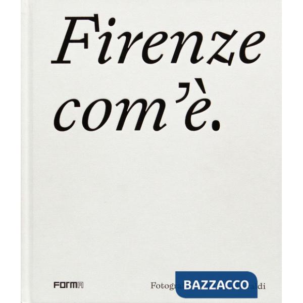 Firenze com'è. Ediz. illustrata