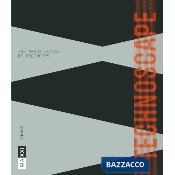Technoscape. The architecture of engineers. Ediz. a colori