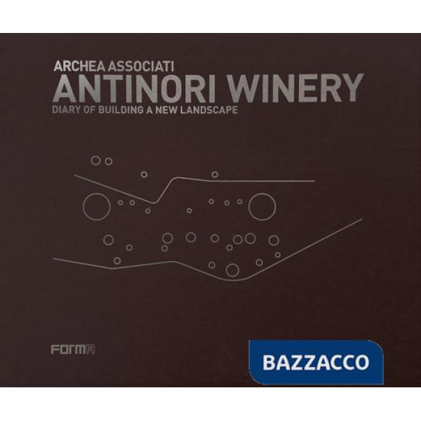 Antinori Winery. Diary of building a new landscape