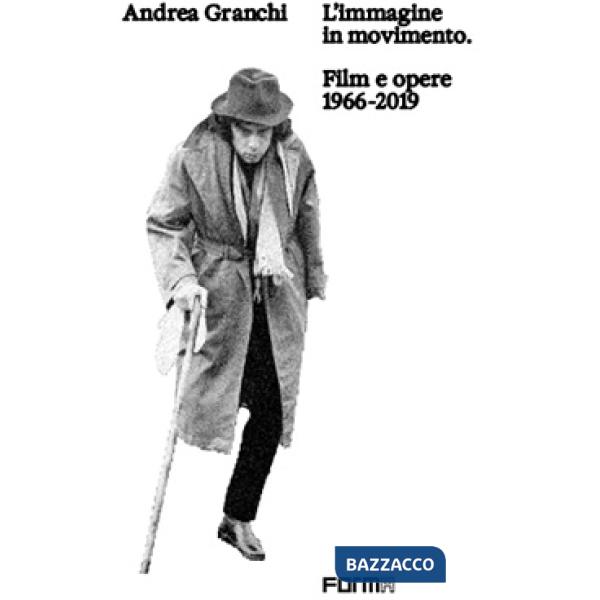 Andrea Granchi. L'immagine in movimento. Film e opere 1966-2019