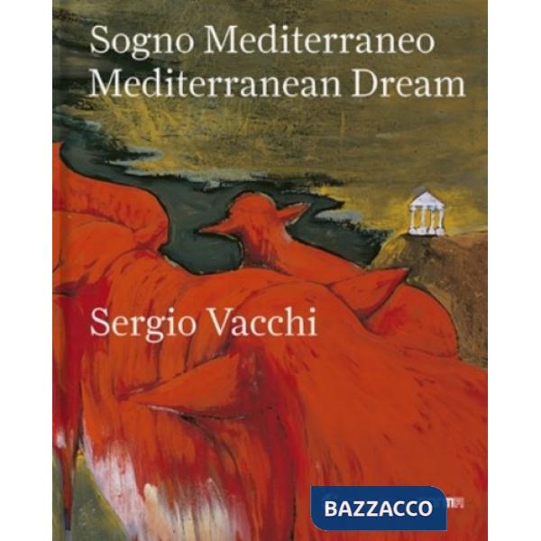 Sergio Vacchi. Sogno mediterraneo-Mediterranean dream