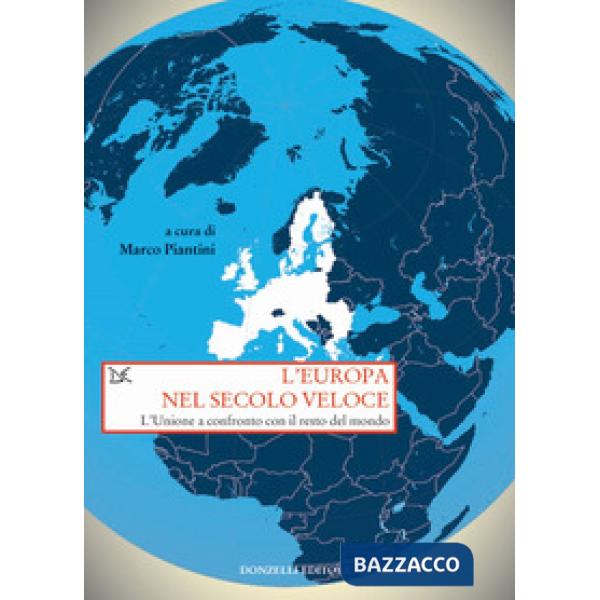 Europa nel secolo veloce. L'Unione a confronto con il resto del mondo (L')