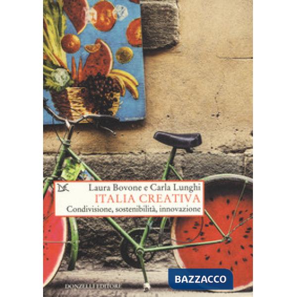 Italia creativa. Condivisione, sostenibilità e innovazione