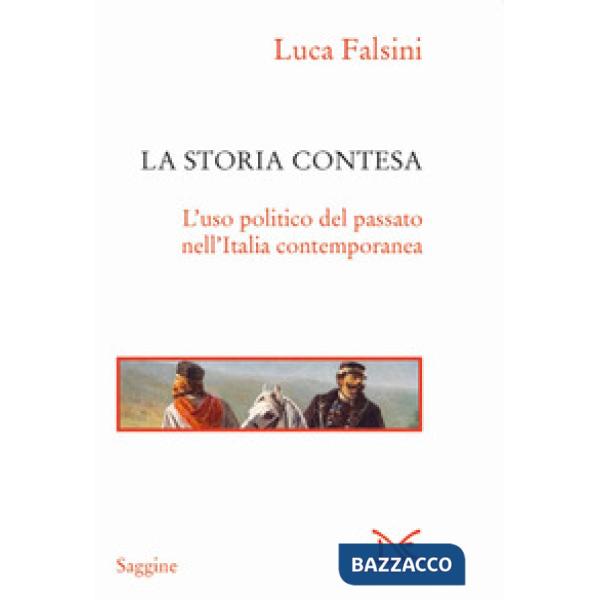 Storia contesa. L'uso politico del passato nell'Italia contemporanea (La)