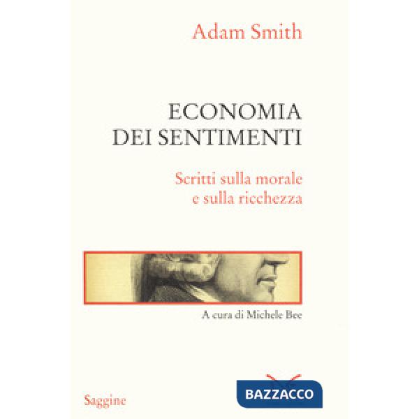 Economia dei sentimenti. Scritti sulla morale e sulla ricchezza