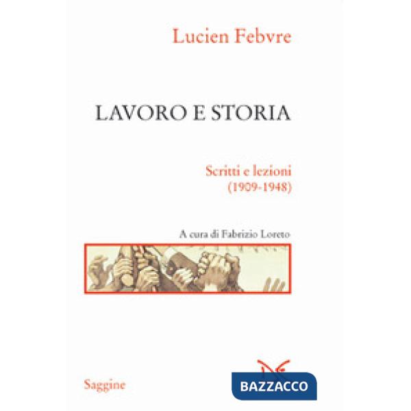 Lavoro e storia. Scritti e lezioni (1909-1948)