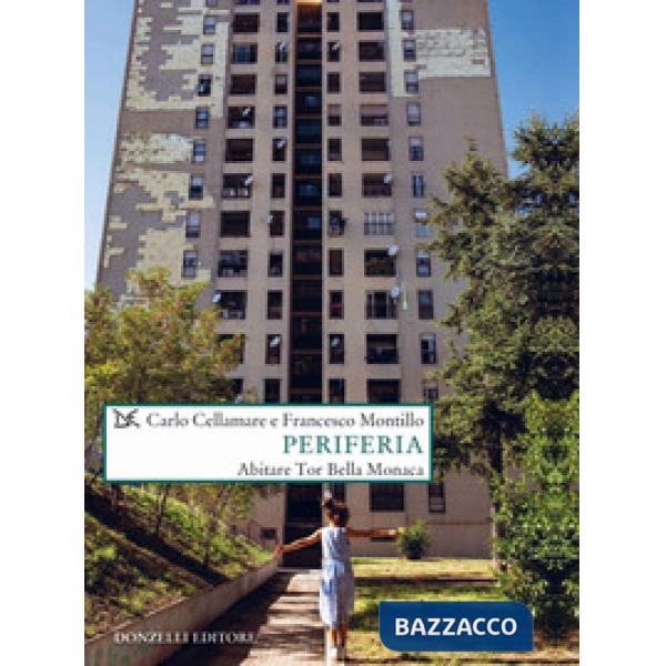 Periferia. Abitare Tor Bella Monaca
