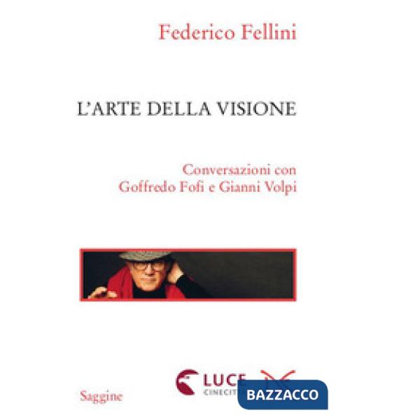 Arte della visione. Conversazioni con Goffredo Fofi e Gianni Volpi (L')