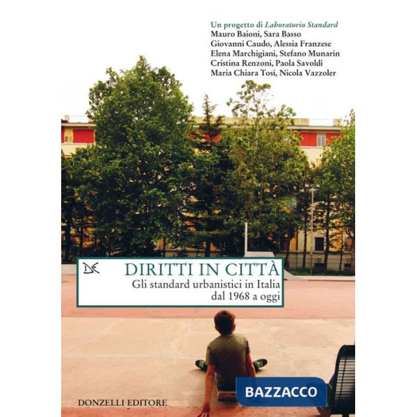 Diritti in città. Gli standard urbanistici in Italia dal 1968 a oggi