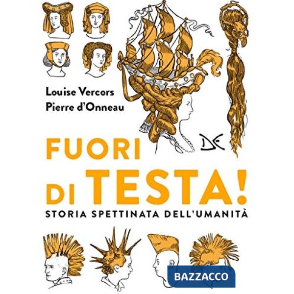 Fuori di testa! Storia spettinata dell'umanità