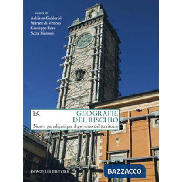 Geografie del rischio. Nuovi paradigmi per il governo del territorio