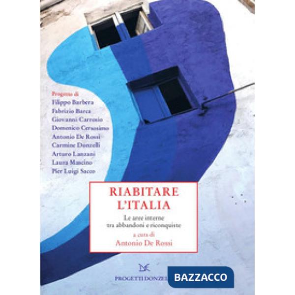 Riabitare l'Italia. Le aree interne tra abbandoni e riconquiste