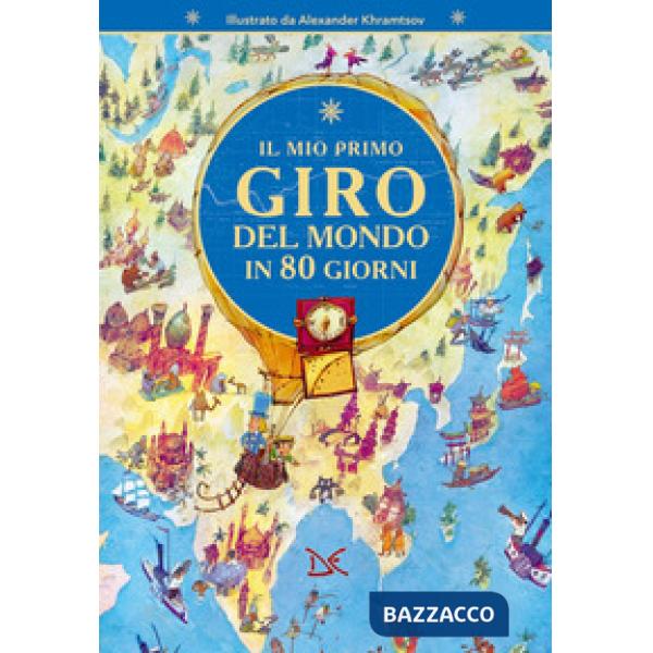 Mio primo giro del mondo in 80 giorni. Ediz. a colori (Il)