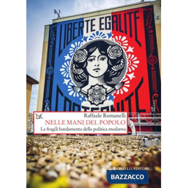 Nelle mani del popolo. Le fragili fondamenta della politica moderna