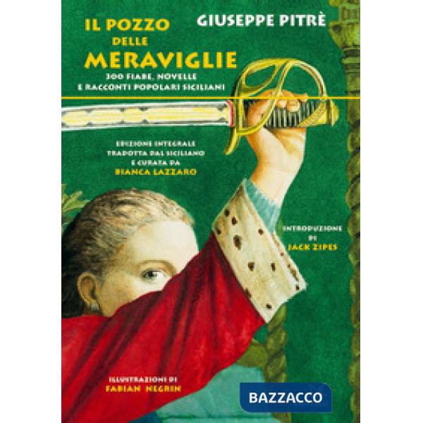 Pozzo delle meraviglie. 300 fiabe, novelle e racconti popolari siciliani. Ediz. integrale (Il)