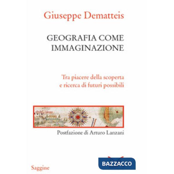 Geografia come immaginazione. Tra piacere della scoperta e ricerca di futuri possibili