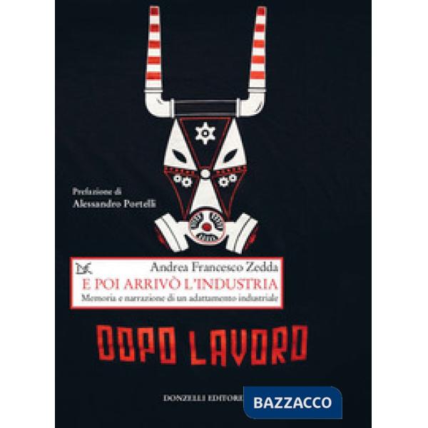 E poi arrivò l'industria. Memoria e narrazione di un adattamento industriale