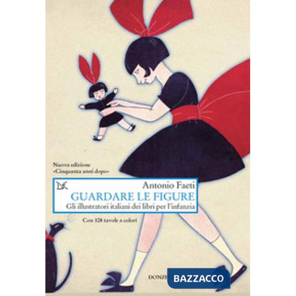 Guardare le figure. Gli illustratori italiani dei libri per l'infanzia. Nuova ediz.